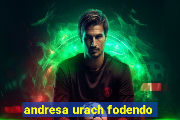 andresa urach fodendo